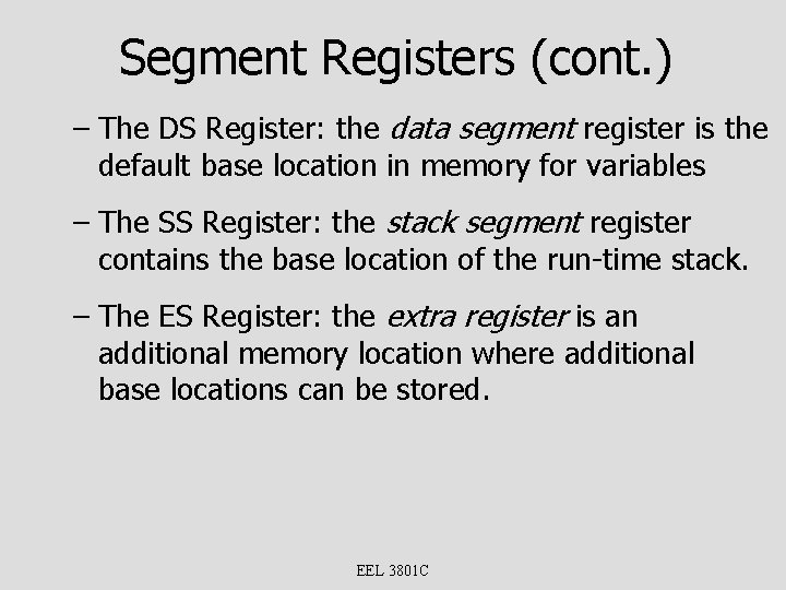 Segment Registers (cont. ) – The DS Register: the data segment register is the