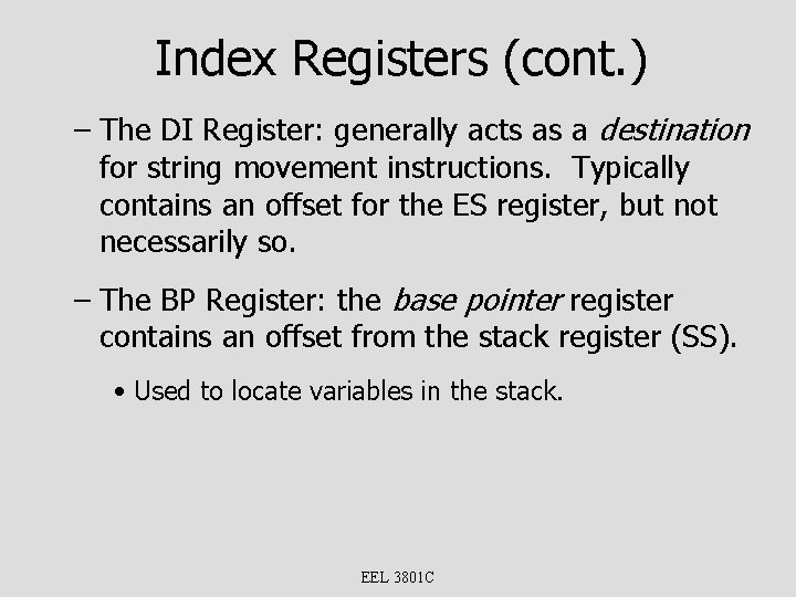 Index Registers (cont. ) – The DI Register: generally acts as a destination for