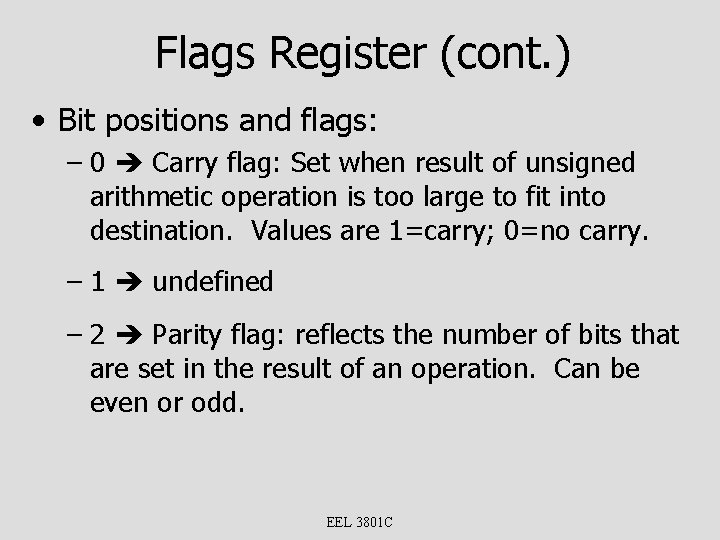 Flags Register (cont. ) • Bit positions and flags: – 0 Carry flag: Set