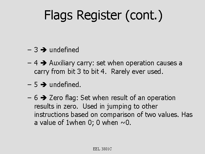 Flags Register (cont. ) – 3 undefined – 4 Auxiliary carry: set when operation