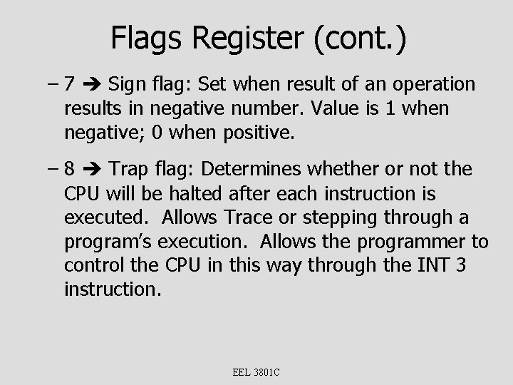 Flags Register (cont. ) – 7 Sign flag: Set when result of an operation