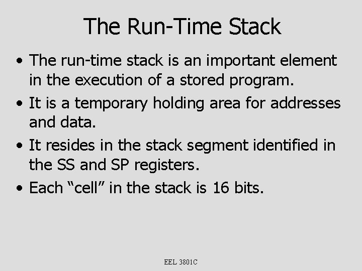 The Run-Time Stack • The run-time stack is an important element in the execution