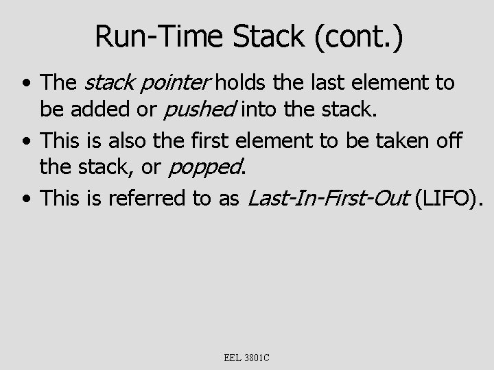 Run-Time Stack (cont. ) • The stack pointer holds the last element to be