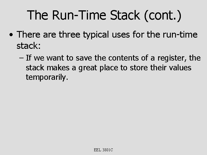 The Run-Time Stack (cont. ) • There are three typical uses for the run-time