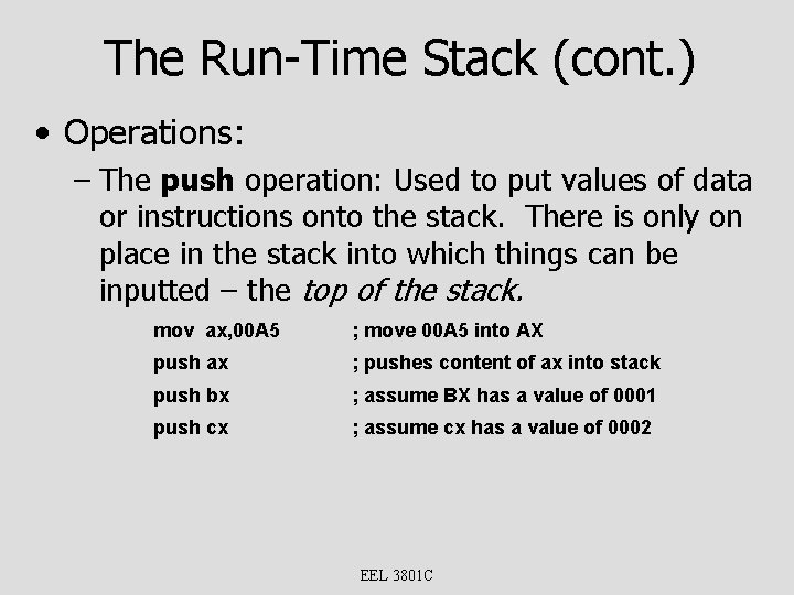 The Run-Time Stack (cont. ) • Operations: – The push operation: Used to put