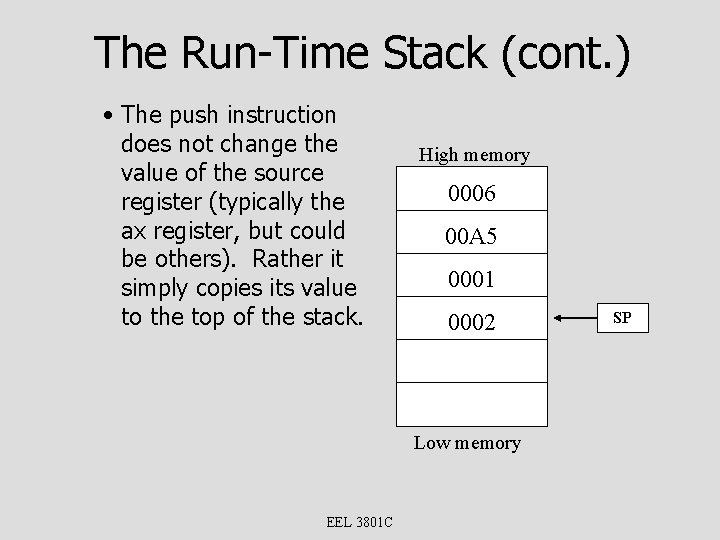 The Run-Time Stack (cont. ) • The push instruction does not change the value