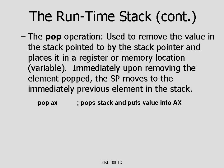 The Run-Time Stack (cont. ) – The pop operation: Used to remove the value