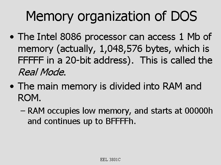 Memory organization of DOS • The Intel 8086 processor can access 1 Mb of