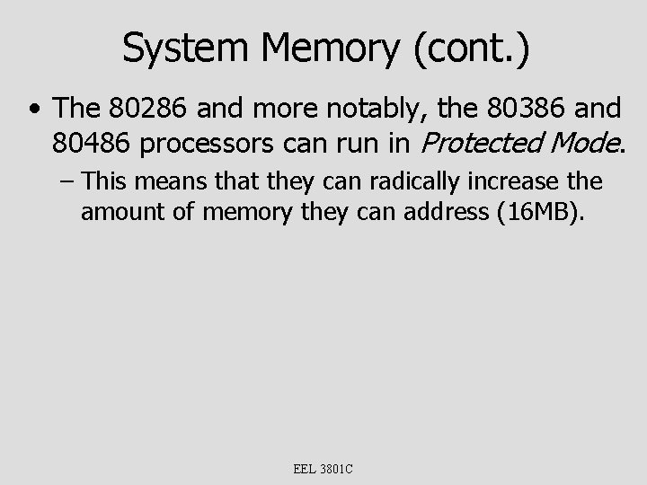 System Memory (cont. ) • The 80286 and more notably, the 80386 and 80486