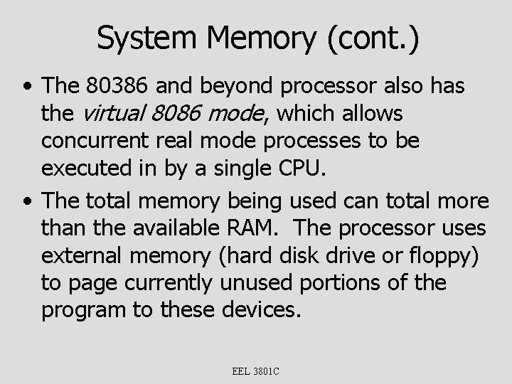 System Memory (cont. ) • The 80386 and beyond processor also has the virtual