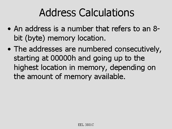 Address Calculations • An address is a number that refers to an 8 bit