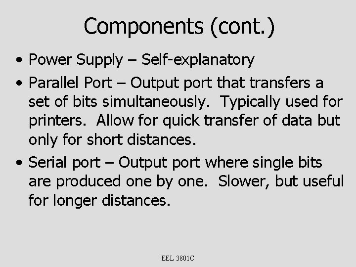 Components (cont. ) • Power Supply – Self-explanatory • Parallel Port – Output port