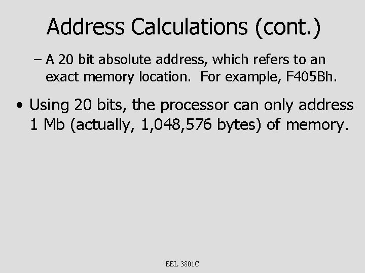 Address Calculations (cont. ) – A 20 bit absolute address, which refers to an