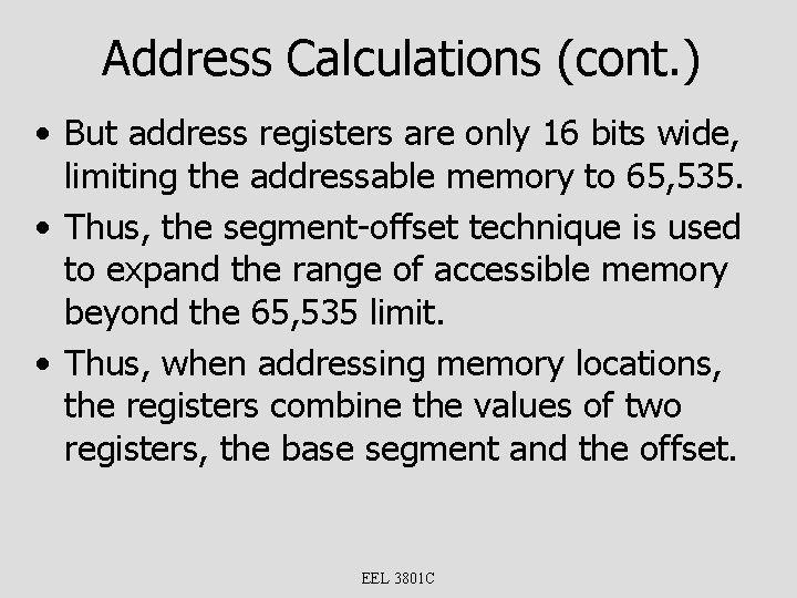 Address Calculations (cont. ) • But address registers are only 16 bits wide, limiting