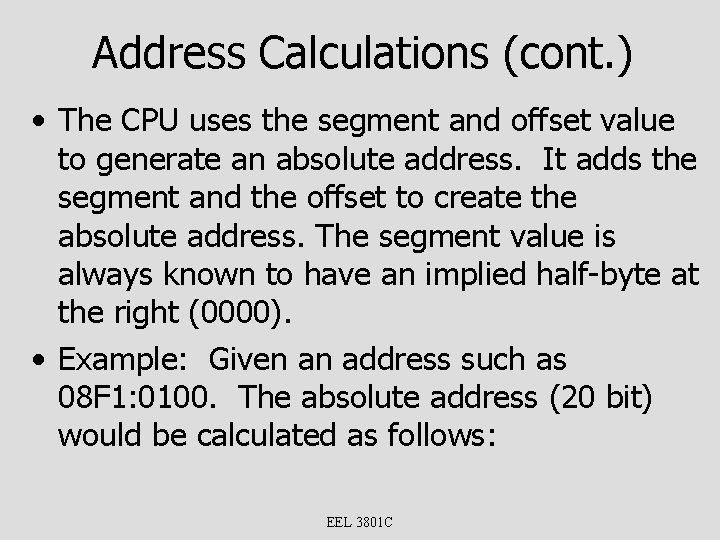 Address Calculations (cont. ) • The CPU uses the segment and offset value to