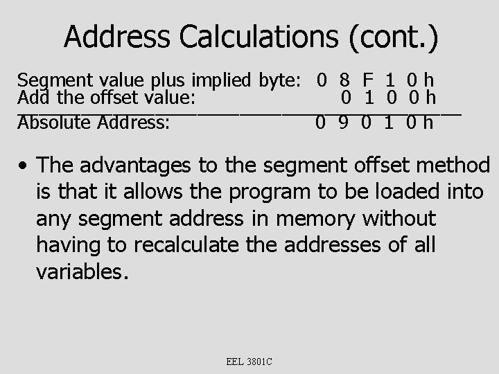 Address Calculations (cont. ) Segment value plus implied byte: 0 8 F 1 0