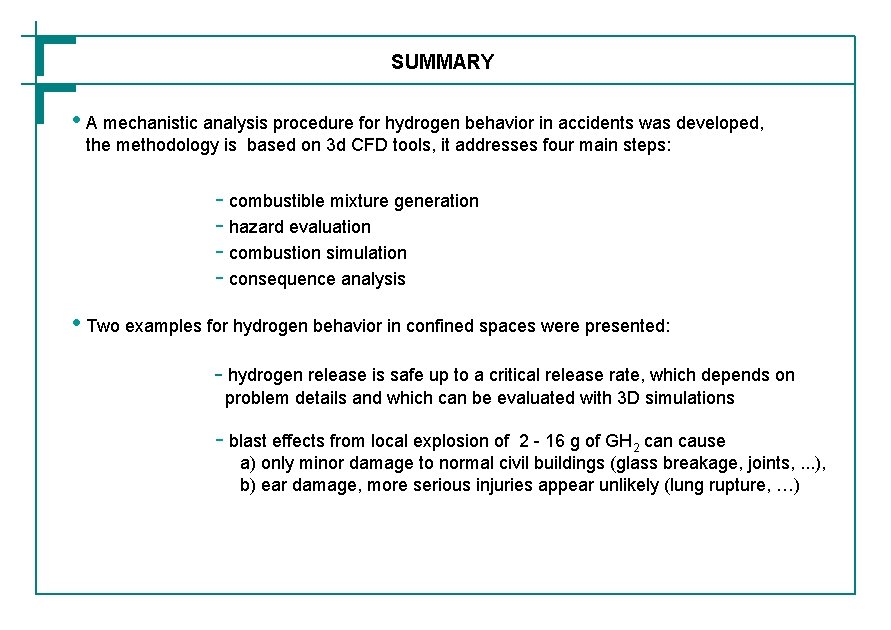 SUMMARY • A mechanistic analysis procedure for hydrogen behavior in accidents was developed, the