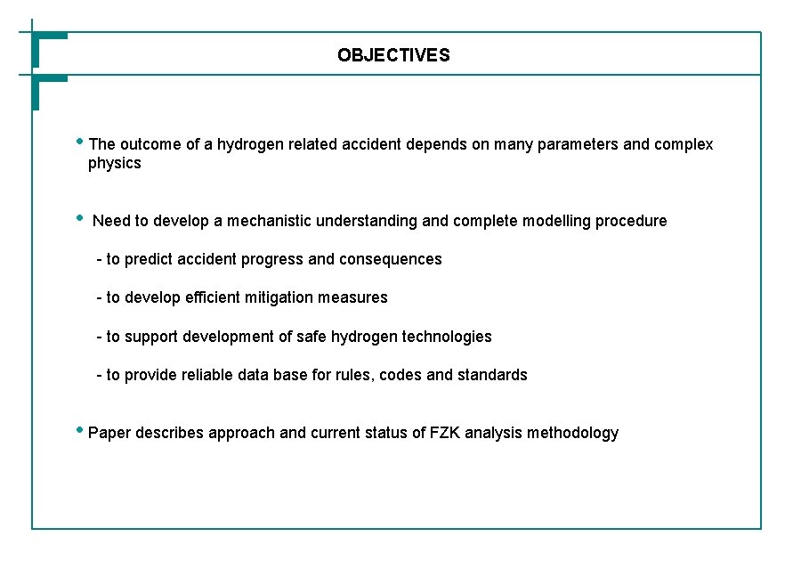 OBJECTIVES • The outcome of a hydrogen related accident depends on many parameters and