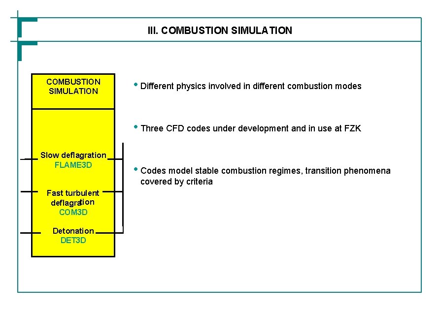 III. COMBUSTION SIMULATION • Different physics involved in different combustion modes • Three CFD