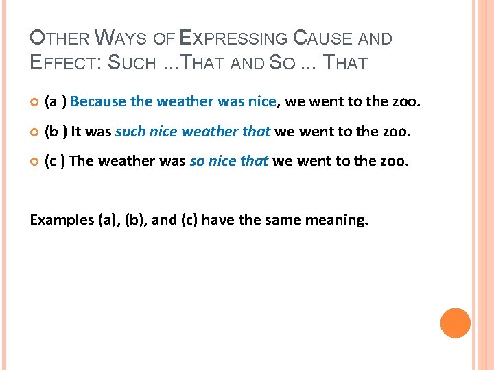 OTHER WAYS OF EXPRESSING CAUSE AND EFFECT: SUCH. . . THAT AND SO. .