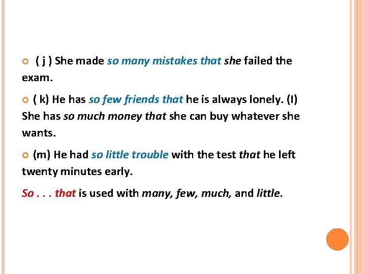( j ) She made so many mistakes that she failed the exam. (