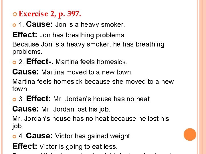  Exercise 2, p. 397. 1. Cause: Jon is a heavy smoker. Effect: Jon