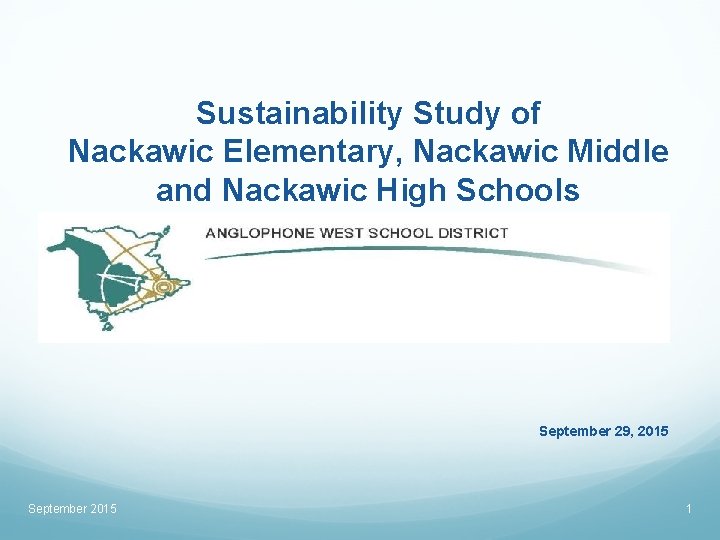 Sustainability Study of Nackawic Elementary, Nackawic Middle and Nackawic High Schools ss September 29,