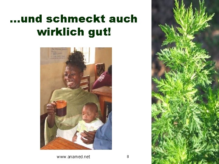 . . . und schmeckt auch wirklich gut! www. anamed. net 8 