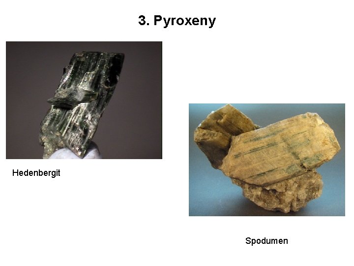 3. Pyroxeny Hedenbergit Spodumen 3. Pyroxeny Hedenbergit Spodumen