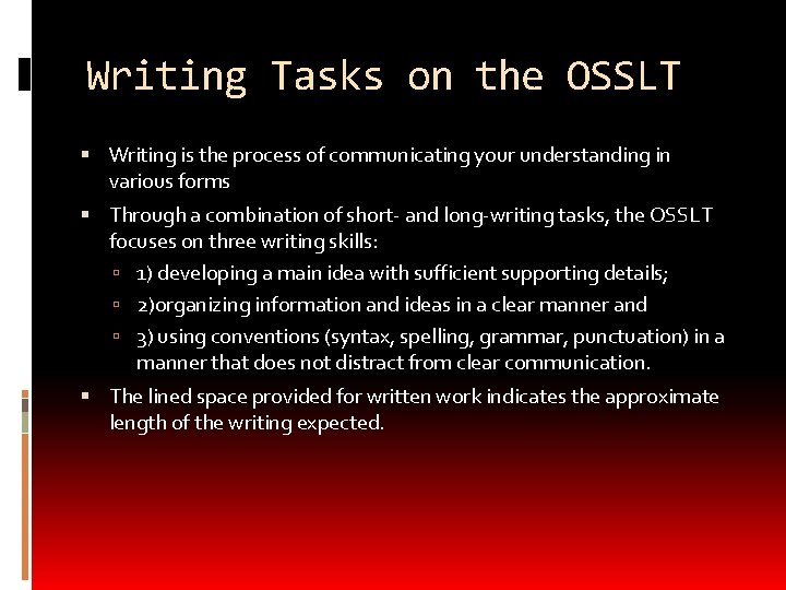 Writing Tasks on the OSSLT Writing is the process of communicating your understanding in