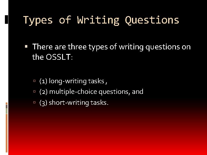 Types of Writing Questions There are three types of writing questions on the OSSLT: