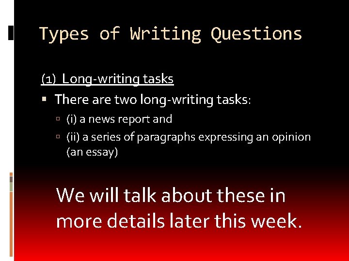 Types of Writing Questions (1) Long-writing tasks There are two long-writing tasks: (i) a