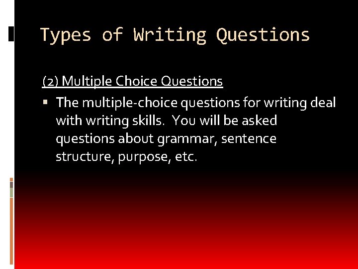 Types of Writing Questions (2) Multiple Choice Questions The multiple-choice questions for writing deal