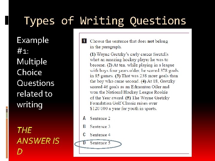 Types of Writing Questions Example #1: Multiple Choice Questions related to writing THE ANSWER