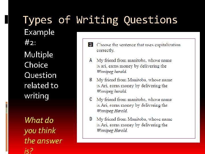 Types of Writing Questions Example #2: Multiple Choice Question related to writing What do