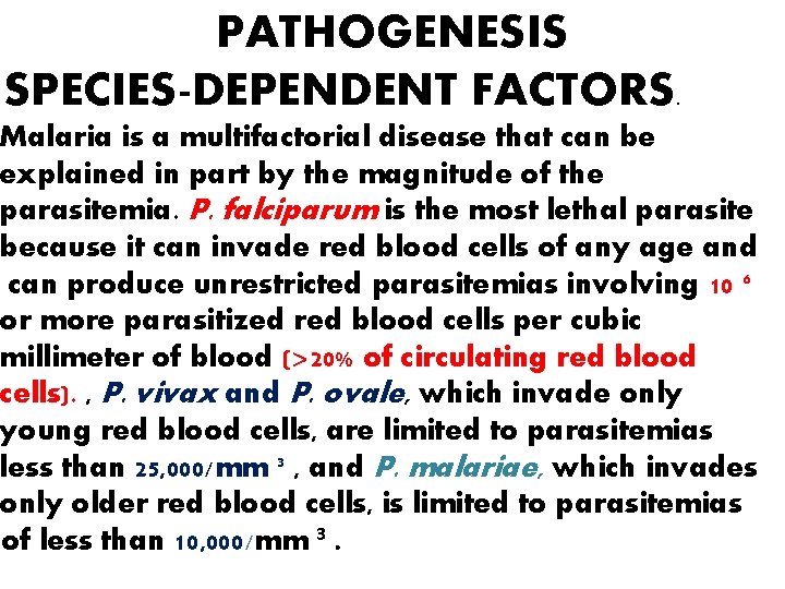 PATHOGENESIS SPECIES-DEPENDENT FACTORS. Malaria is a multifactorial disease that can be explained in part