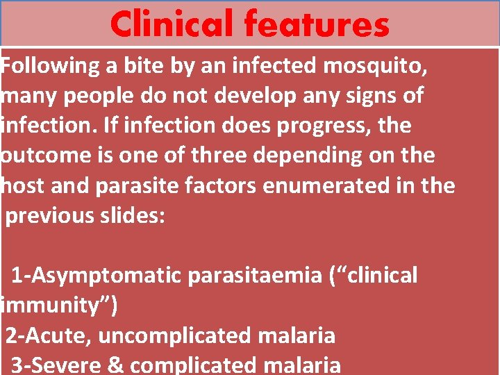 Clinical features Following a bite by an infected mosquito, many people do not develop