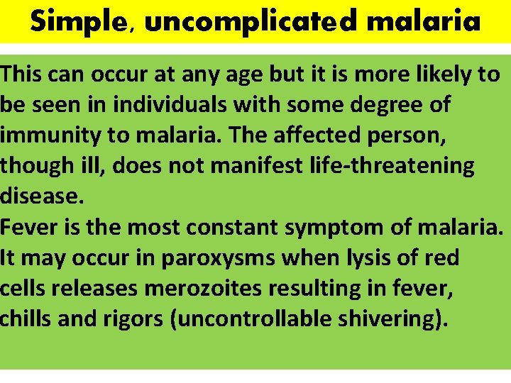 Simple, uncomplicated malaria This can occur at any age but it is more likely