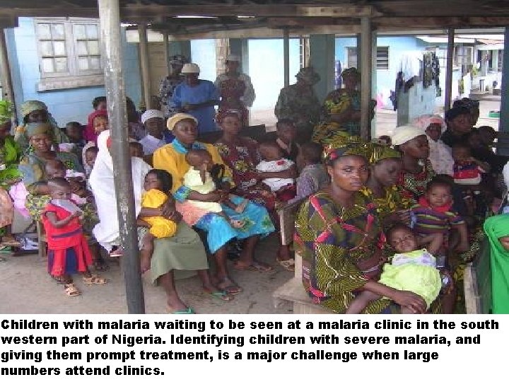 Children with malaria waiting to be seen at a malaria clinic in the south