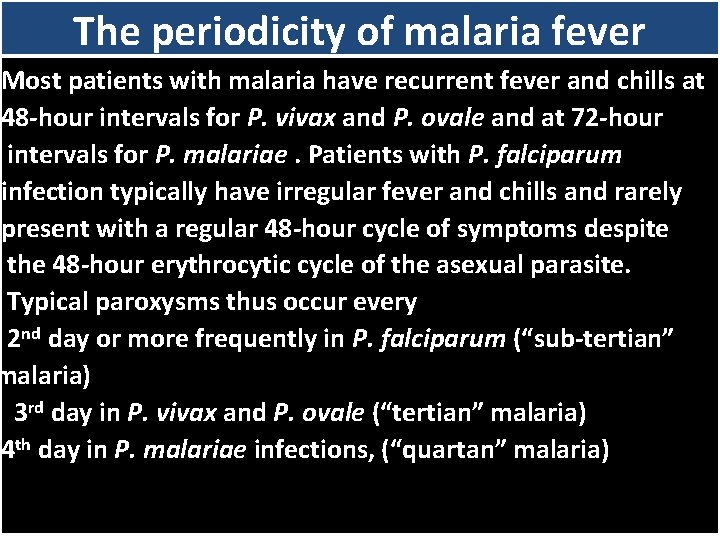 The periodicity of malaria fever Most patients with malaria have recurrent fever and chills
