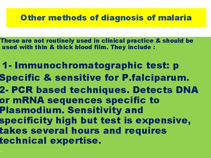 Other methods of diagnosis of malaria These are not routinely used in clinical practice
