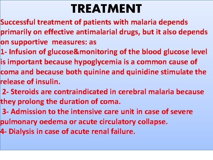 TREATMENT Successful treatment of patients with malaria depends primarily on effective antimalarial drugs, but