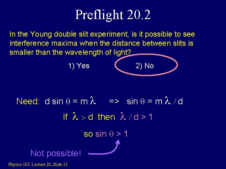 Preflight 20. 2 In the Young double slit experiment, is it possible to see