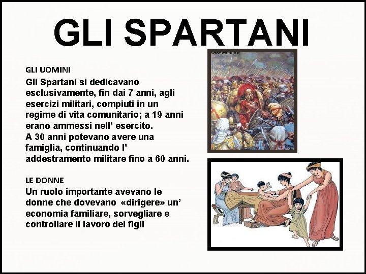 GLI SPARTANI GLI UOMINI Gli Spartani si dedicavano esclusivamente, fin dai 7 anni, agli