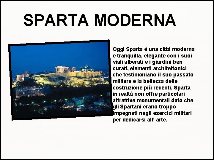 SPARTA MODERNA Oggi Sparta è una città moderna e tranquilla, elegante con i suoi