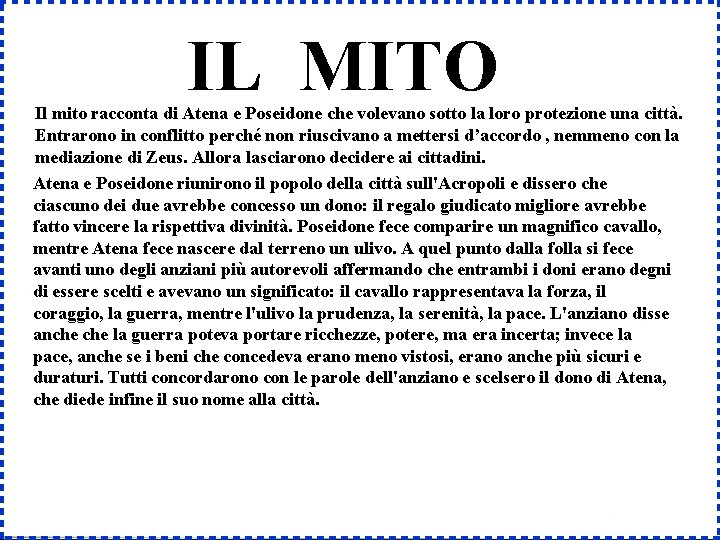 IL MITO Il mito racconta di Atena e Poseidone che volevano sotto la loro