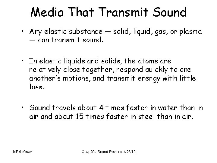 Media That Transmit Sound • Any elastic substance — solid, liquid, gas, or plasma