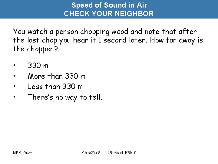 Speed of Sound in Air CHECK YOUR NEIGHBOR You watch a person chopping wood