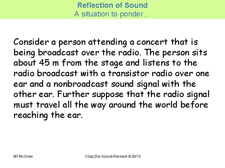 Reflection of Sound A situation to ponder… Consider a person attending a concert that