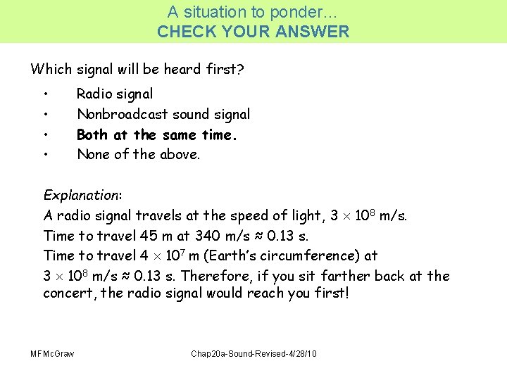 A situation to ponder… CHECK YOUR ANSWER Which signal will be heard first? •
